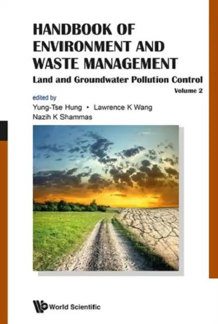 Handbook of Environment and Waste Management - Volume 2: Land and Groundwater Pollution Control by Yung-Tse Hung, Lawrence K. Wang, Nazih K. Shammas