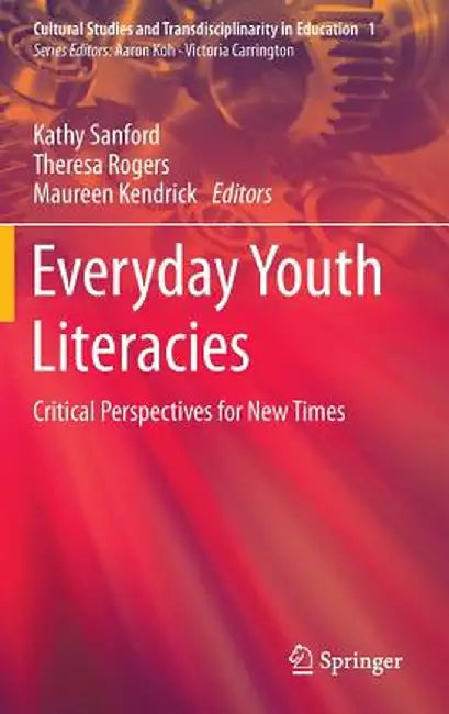 Everyday Youth Literacies: Critical Perspectives for New Times by Kathy Sanford