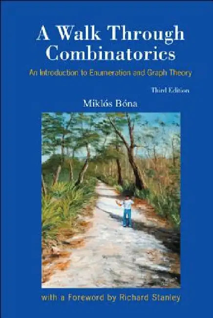 Walk Through Combinatorics, A: An Introduction to Enumeration and Graph Theory (Third Edition) by Miklos Bona