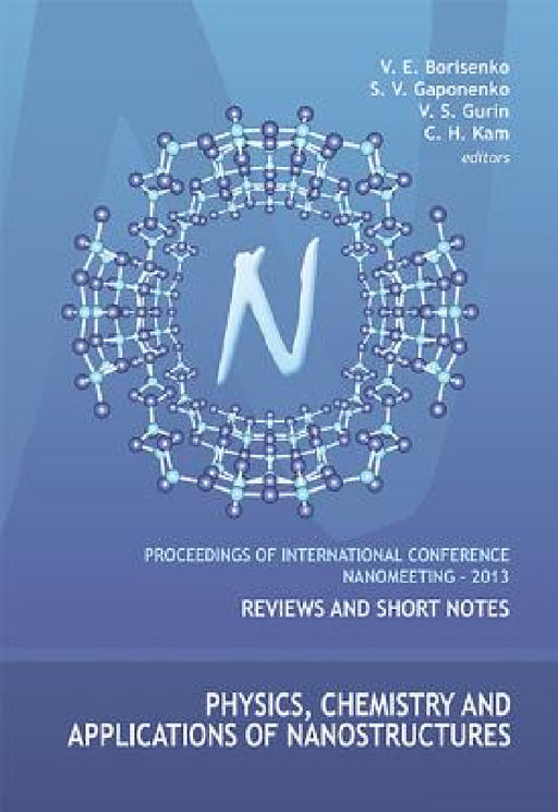 Physics, Chemistry and Applications of Nanostructures - Proceedings of the International Conference Nanomeeting - 2013 by Victor E. Borisenko, Sergei Vasil'evich Gaponenko, Valerij S. Gurin