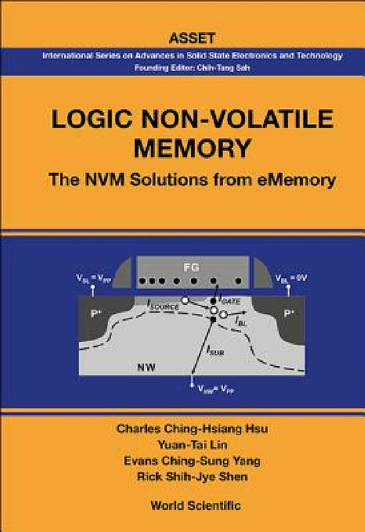 Logic Non-Volatile Memory: The Nvm Solutions for Ememory by Charles Ching-Hsiang Hsu, Yuan-Tai Lin, Ching-Sung Yang