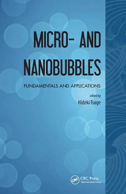 Micro- And Nanobubbles: Fundamentals and Applications by Hideki Tsuge