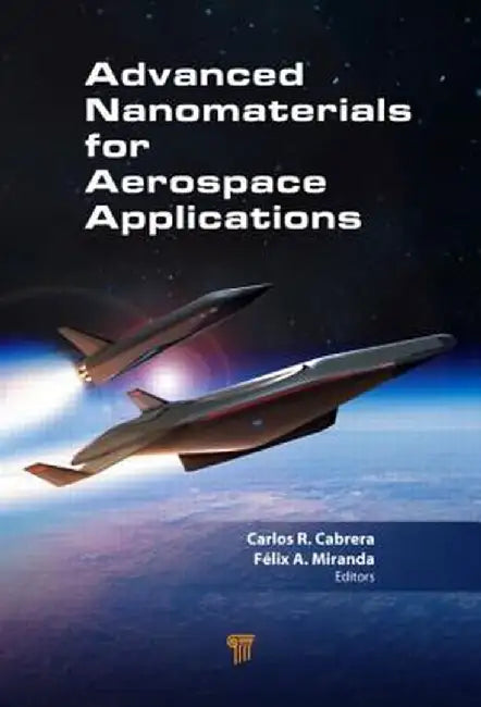 Advanced Nanomaterials for Aerospace Applications by Carlos R. Cabrera