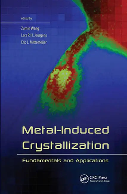Metal-Induced Crystallization: Fundamentals and Applications by Zumin Wang
