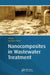 Nanocomposites in Wastewater Treatment by Ajay Kumar Mishra