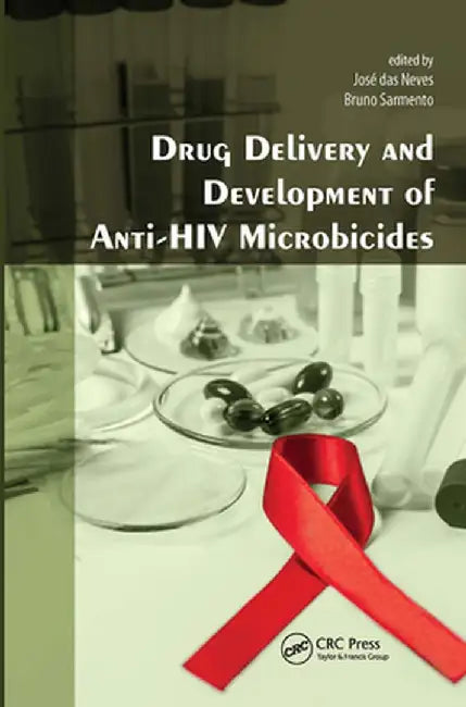 Drug Delivery and Development of Anti-HIV Microbicides by José das Neves