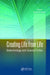 Creating Life from Life: Biotechnology and Science Fiction by Rosalyn W. Berne