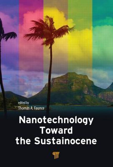 Nanotechnology Toward The Sustainocene by Thomas Alured Faunce