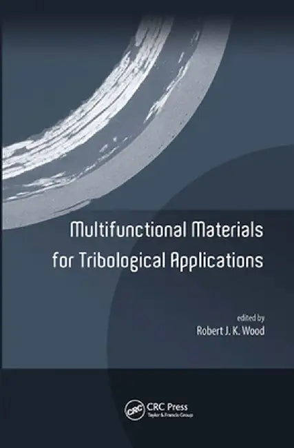 Multifunctional Materials for Tribological Applications by Robert J. K. Wood