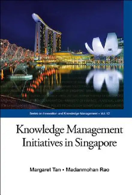 Knowledge Management Initiatives in Singapore by Tan Margaret