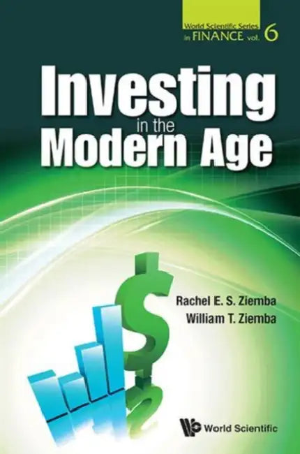 Investing in the Modern Age by Rachel E. S. Ziemba, William T. Ziemba