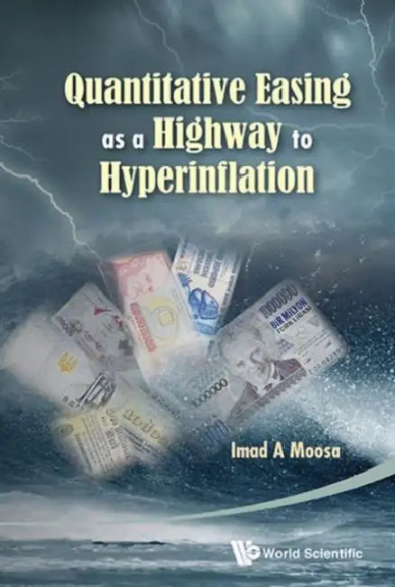 Quantitative Easing as a Highway to Hyperinflation by Imad A. Moosa