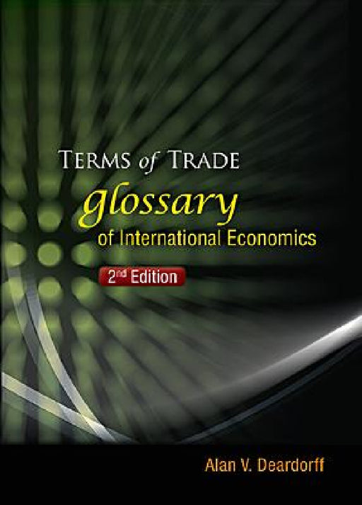 Terms of Trade: Glossary of International Economics (2nd Edition) by Alan V. Deardorff