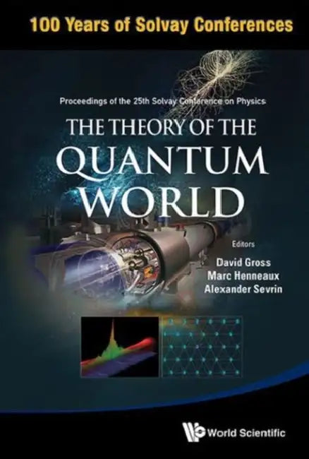Theory of the Quantum World, the - Proceedings of the 25th Solvay Conference on Physics by David J. Gross, Alexander Sevrin, Marc Henneaux