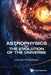 Astrophysics and the Evolution of the Universe by Leonard S. Kisslinger