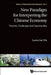 New Paradigm for Interpreting the Chinese Economy: Theories, Challenges and Opportunities by Justin Yifu Lin