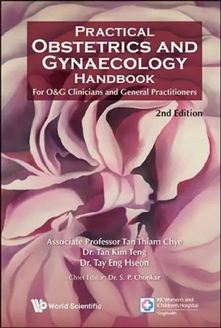 Practical Obstetrics and Gynaecology Handbook for O&g Clinicians and General Practitioners (2nd Edition) by Thiam Chye Tan, Kim Teng Tan, Eng Hseon Tay