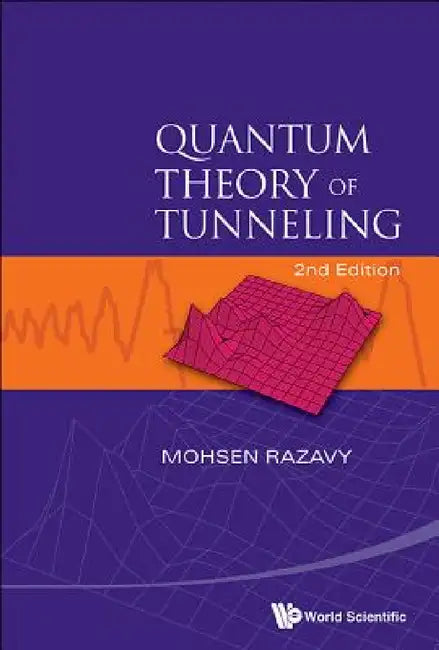 Quantum Theory of Tunneling (2nd Edition) by Mohsen Razavy