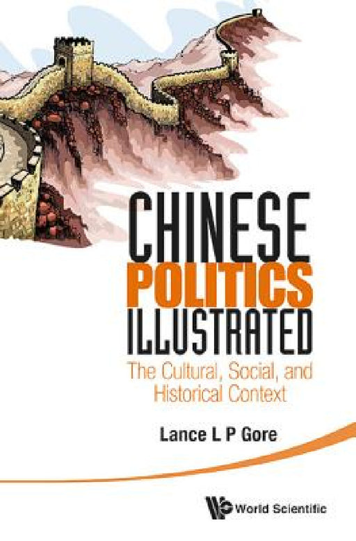 Chinese Politics Illustrated: The Cultural, Social, and Historical Context by Lance Liangping Gore