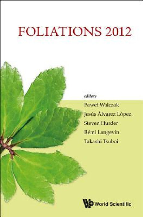 Foliations 2012 - Proceedings of the International Conference by Jesus A. Alvarez Lopez, Steven Hurder, Remi Langevin