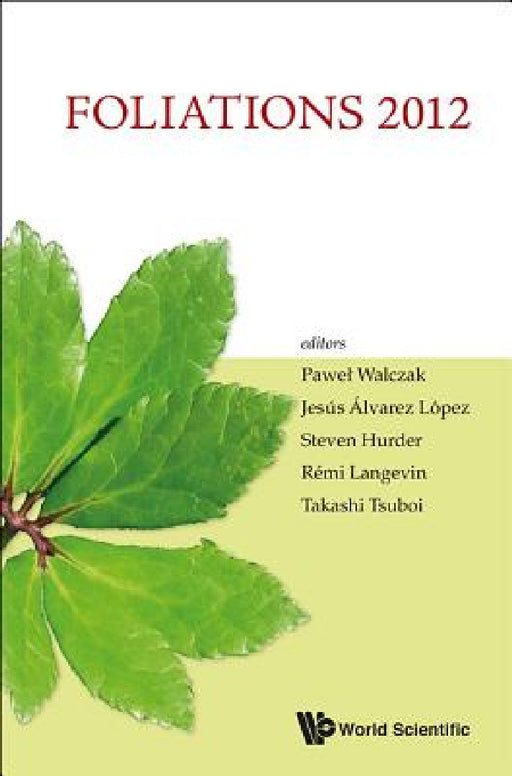 Foliations 2012 - Proceedings of the International Conference by Jesus A. Alvarez Lopez, Steven Hurder, Remi Langevin