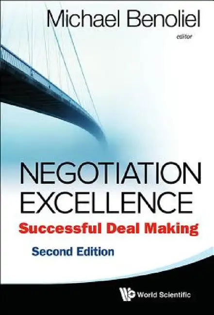 Negotiation Excellence: Successful Deal Making (2nd Edition) by Michael Benoliel