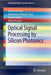 Optical Signal Processing by Silicon Photonics by Jameel Ahmed