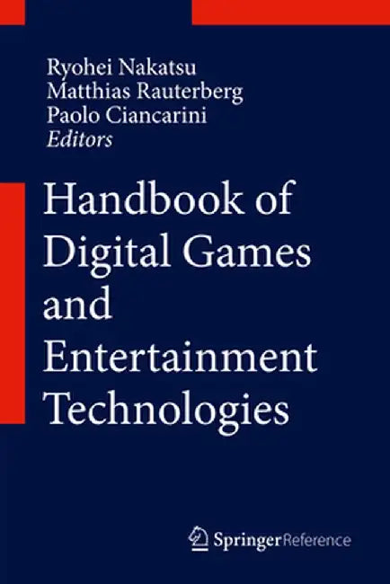 Handbook of Digital Games and Entertainment Technologies by Ryohei Nakatsu