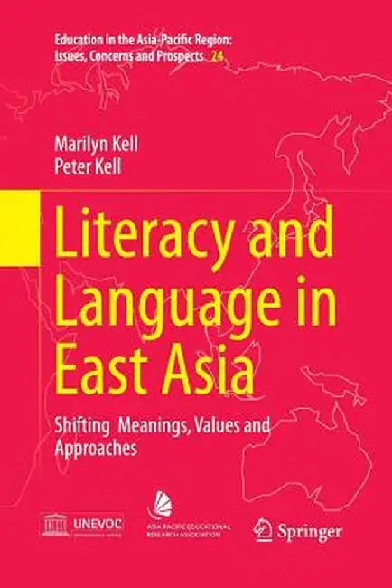 Literacy and Language in East Asia: Shifting Meanings, Values and Approaches by Marilyn Kell