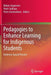 Pedagogies to Enhance Learning for Indigenous Students: Evidence-Based Practice by Robyn Jorgensen