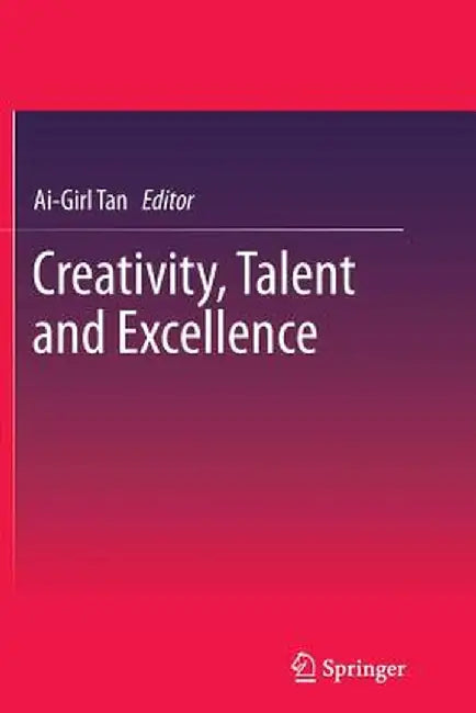 Creativity, Talent and Excellence by Ai-Girl Tan