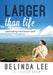 Larger Than Life: Celebrating the Human Spirit by Belinda Lee