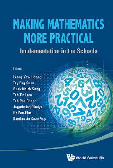 Making Mathematics More Practical: Implementation in the Schools by Yew Hoong Leong, Eng Guan Tay, Khiok Seng Quek