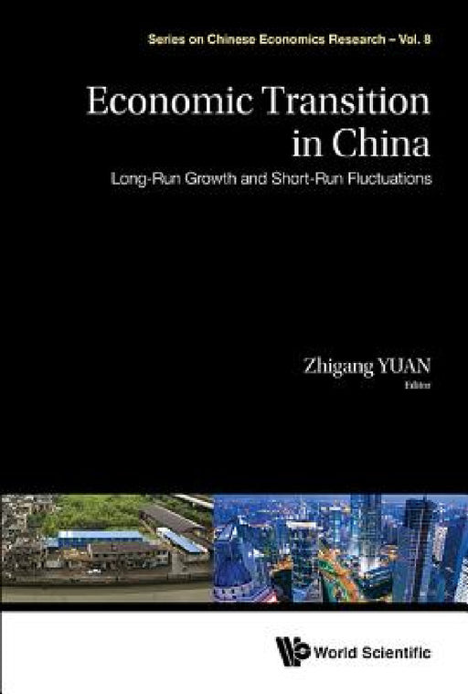 Economic Transition in China: Long-Run Growth and Short-Run Fluctuations by Zhigang Yuan