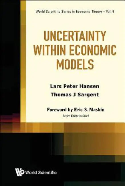 Uncertainty Within Economic Models by Lars Peter Hansen, Thomas J. Sargent