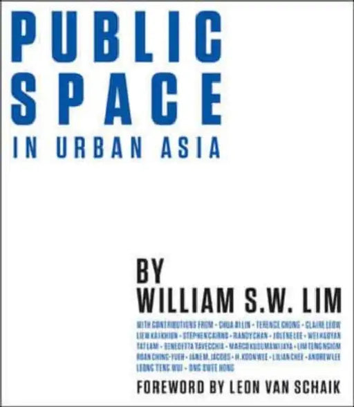 Public Space in Urban Asia by William Siew Wai Lim