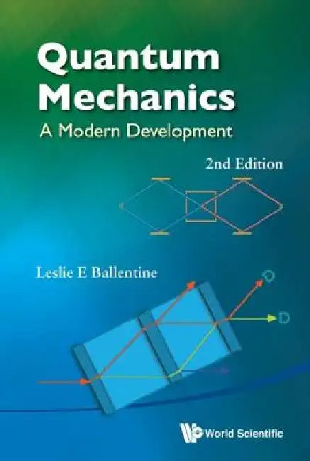 Quantum Mechanics: A Modern Development (2nd Edition) by Leslie E. Ballentine