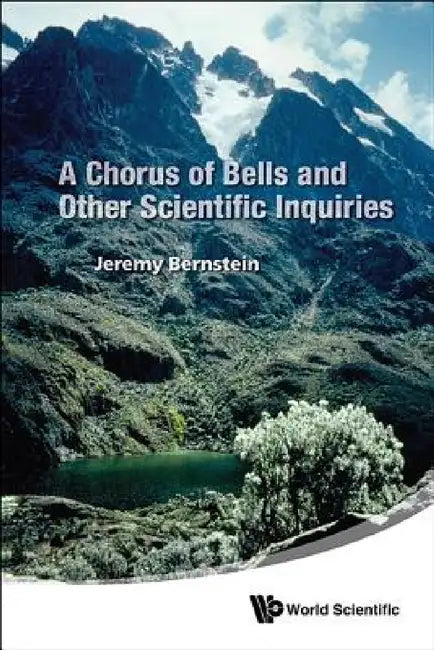 A Chorus of Bells and Other Scientific Inquiries by Jeremy Bernstein