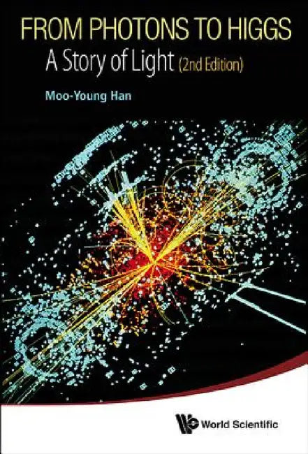 From Photons to Higgs: A Story of Light (2nd Edition) by Moo-Young Han