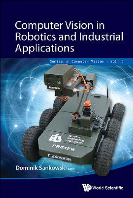 Computer Vision in Robotics and Industrial Applications by Dominik Sankowski, Jacek Nowakowski