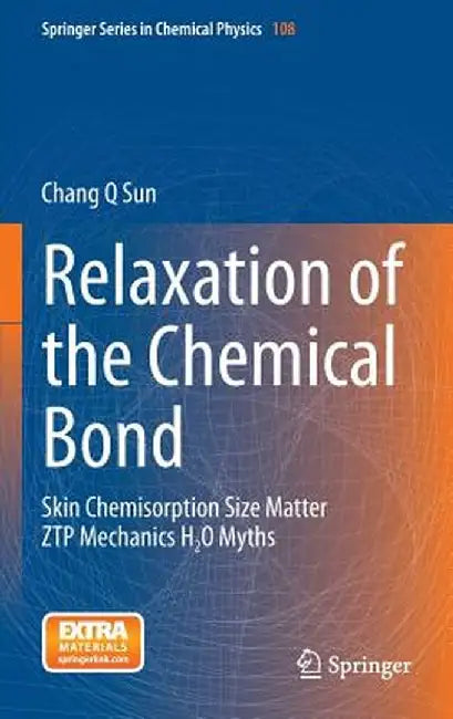 Relaxation of the Chemical Bond: Skin Chemisorption Size Matter Ztp Mechanics H2O Myths by Chang Q. Sun