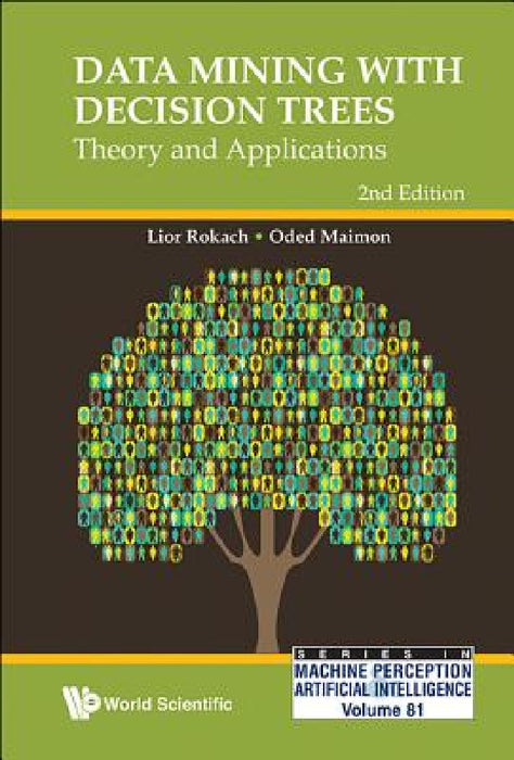 Data Mining with Decision Trees: Theory and Applications (2nd Edition) by Oded Z. Maimon, Lior Rokach