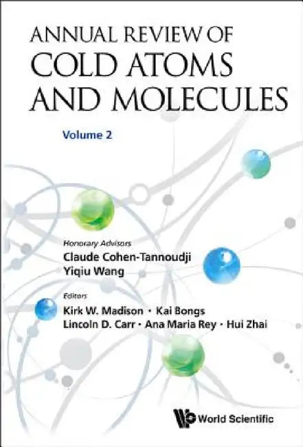 Annual Review of Cold Atoms and Molecules - Volume 2 by Kirk W. Madison, Lincoln D. Carr, Hui Zhai