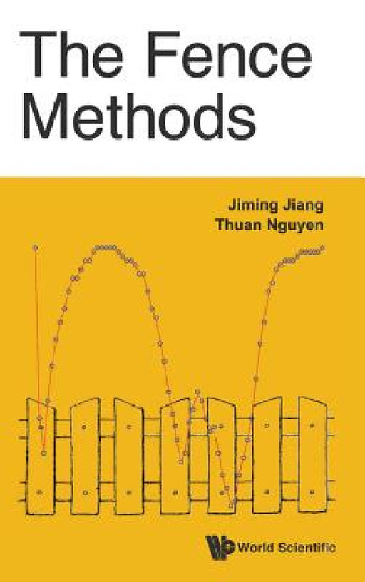 The Fence Methods by Jiming Jiang, Thuan Nguyen