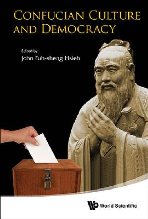 Confucian Culture and Democracy by John Fuh-Sheng Hsieh