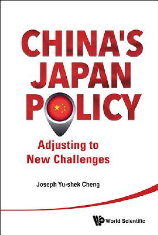 China's Japan Policy: Adjusting to New Challenges by Joseph Yu-Shek Cheng