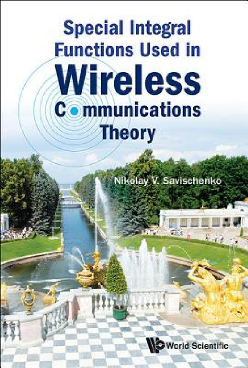 Special Integral Functions Used in Wireless Communications Theory by Nikolay V. Savischenko