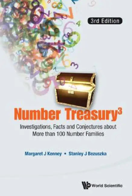 Number Treasury 3: Investigations, Facts and Conjectures about More Than 100 Number Families (3rd Edition) by Margaret J. Kenney, Stanley J. Bezuszka