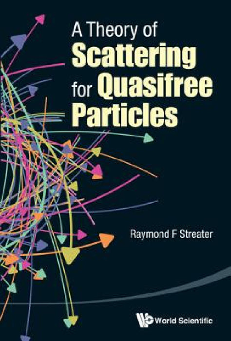 A Theory of Scattering for Quasifree Particles by Ray F. Streater