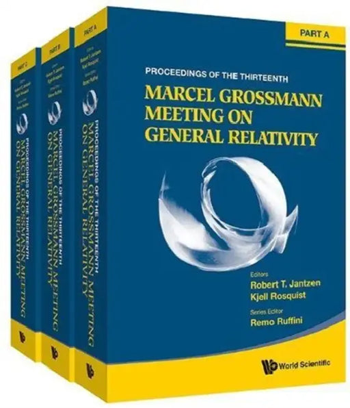 Thirteenth Marcel Grossmann Meeting, The: On Recent Developments in Theoretical and Experimental General Relativity, Astrophysics and Relativistic Fie by Remo Ruffini, Kjell Rosquist, Robert T. Jantzen